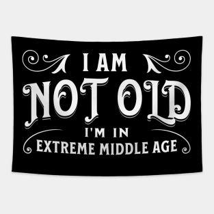 I am not old, I'm in extreme middle age Tapestry