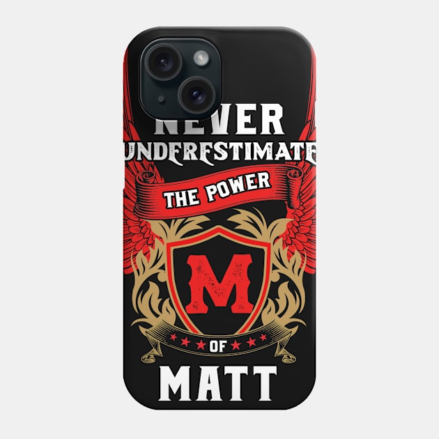 Never Underestimate The Power Matt - Matt First Name Tshirt Funny Gifts Phone Case by dmitriytewzir