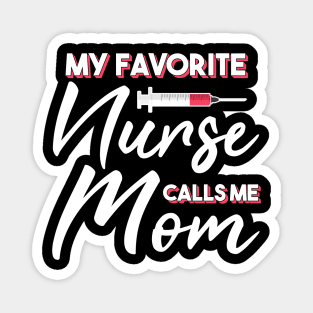 My Favorite Nurse Calls Me Mom Magnet