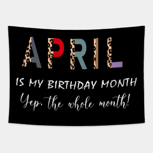 Leopard April Is My Birthday Month Yep The Whole Month Tapestry