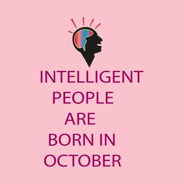 INTELLIGENT PEOPLE ARE BORN IN OCTOBER by FlorenceFashionstyle