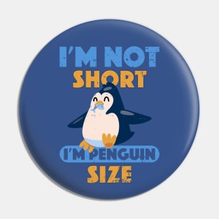 Penguin eating fish I'm Not Short I'm Penguin Size Short Pin