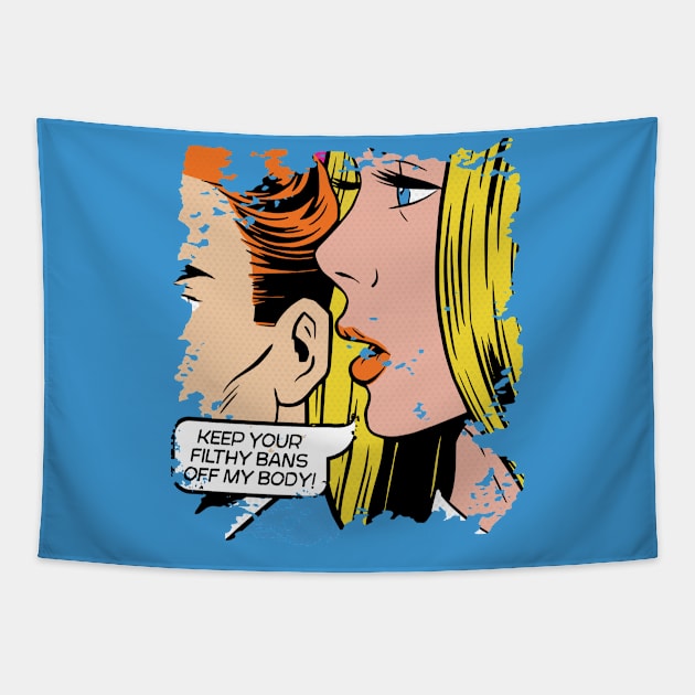 Keep Your Filthy Bans Off My Body // Vintage Pop Art // Women's Rights Tapestry by SLAG_Creative