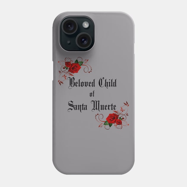 Beloved Child of Santa Muerte  with Roses- for Devotees of Most Holy Death Phone Case by TraditionalWitchGifts