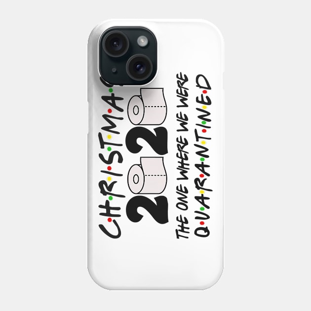 Christmas 2020 The One Where We Were Quarantined Phone Case by lostbearstudios