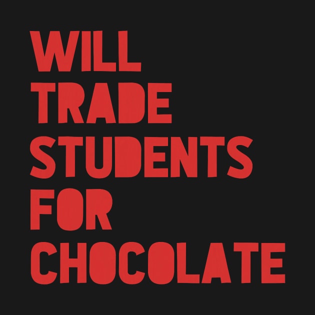 Will Trade Students For Chocolate Valentine_s Day Teacher by jadolomadolo