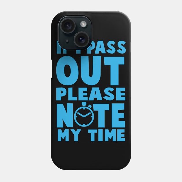 If I Pass Out Please Note My Time - Workout Motivation Gym Fitness Phone Case by fromherotozero