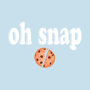 Oh snap - a cookie lover design T-Shirt