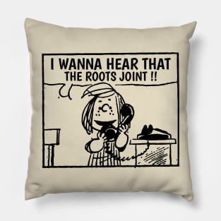 I Wanna Hear The Roots Pillow