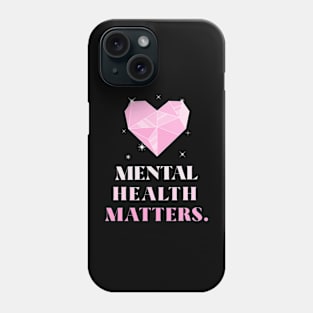 Mental Health Matters Mental Health Awareness Phone Case