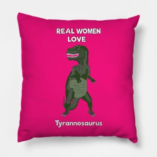 Real women love tyrannosaurus Pillow