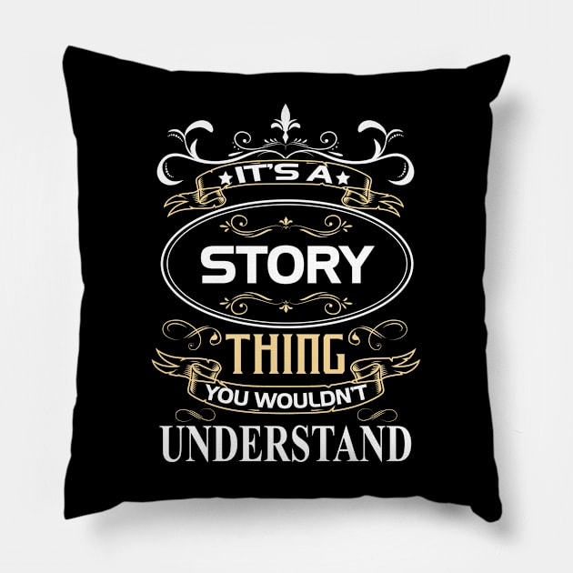 Story Name Shirt It's A Story Thing You Wouldn't Understand Pillow by Sparkle Ontani