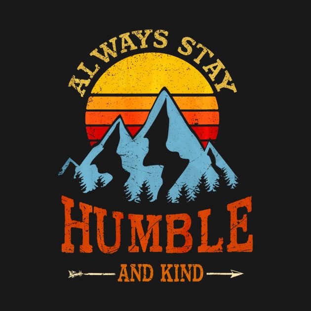 Always stay humble and kind hiking camping vintage by Jipan