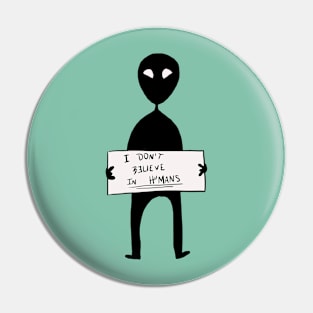 I don’t believe in humans Pin