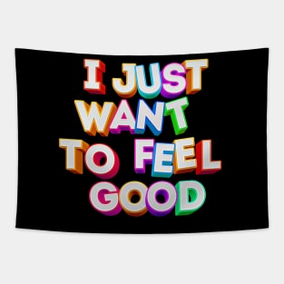 I Just Want To Feel Good - Typographic Positivity Tapestry