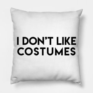 Playful "I Don't Like Costumes" Pillow