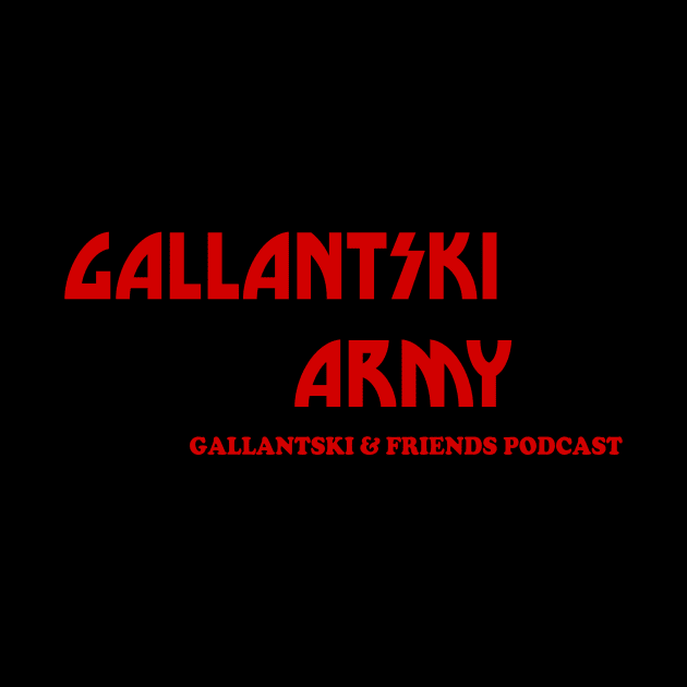 G&F Army by Gallantski and Friends Podcast