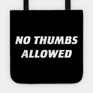 No Thumbs Allowed Tote
