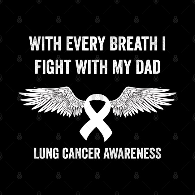with every breath I fight with my dad - lung cancer support by Merchpasha1