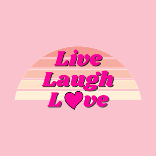 Live Laugh Love T-Shirt