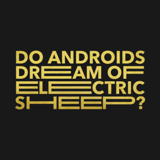 Do Androids Dream of Electric Sheep? (Gold) T-Shirt