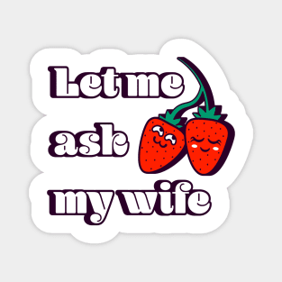 Let Me Ask My Wife: Cute Strawberry Couple Magnet