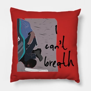 I can't breath 000 Pillow