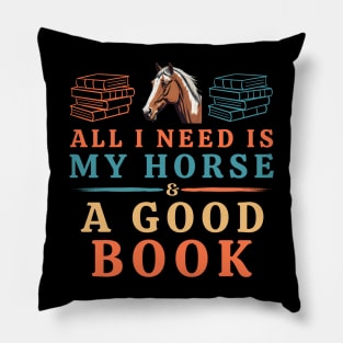 All I Need is My Horse & a Good Book Pillow