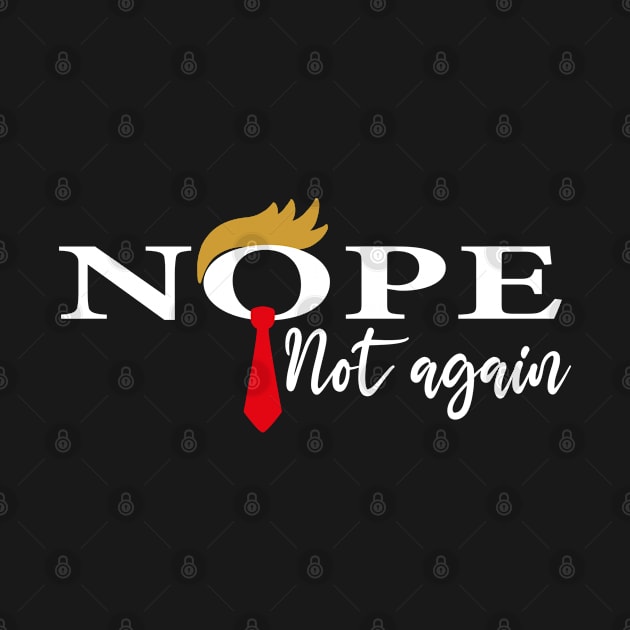 Discover Nope Not Again Trump 2024 T-Shirt