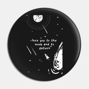 Love you to the Moon and to Saturn Text Pin