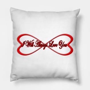 I Will Always Love You - Infinity Hearts Pillow