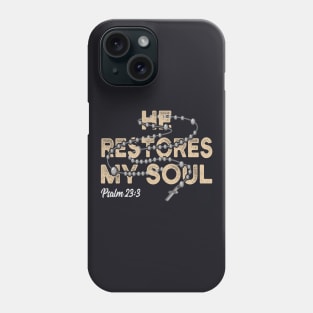 He restores my Soul Christian Psalm Bible Quote Phone Case