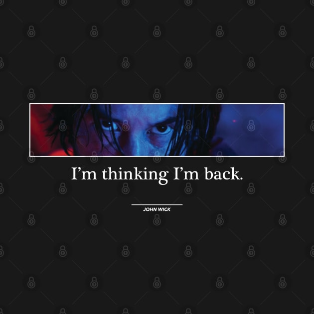 JOHN WICK - I'M THINKING I'M BACK by Hou-tee-ni Designs