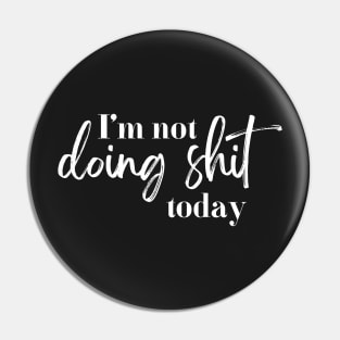 Lazy quote, lazy day, Quote Print, Minimalistic, I'm not doing shit today Pin