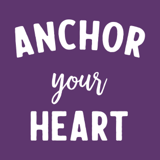 Anchor your heart T-Shirt