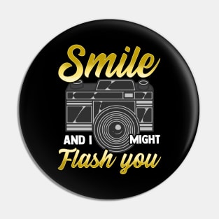 Smile And I Might Flash You Photographer Camera Pin