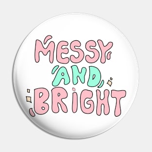 messy and bright Pin