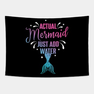 Actual Mermaid just add water Funny Womens T-Shirt Tapestry