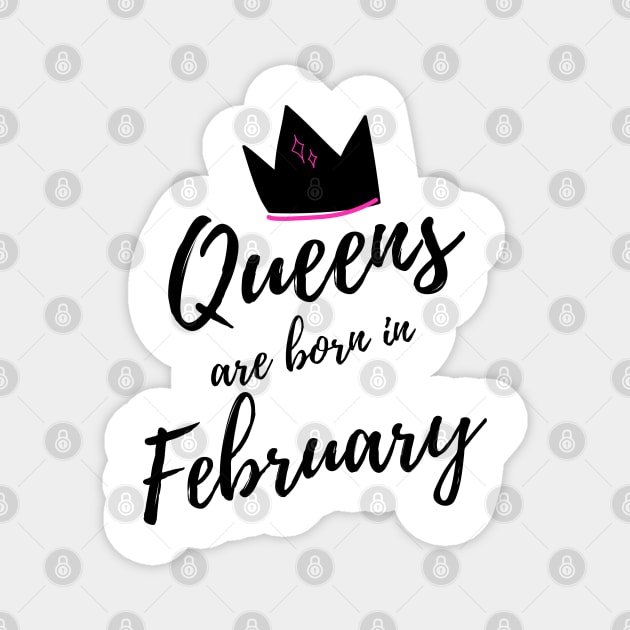 Queens are Born in February. Happy Birthday! Magnet by That Cheeky Tee