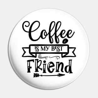 Coffee is My Best Friend Funny Coffee Lover Pin