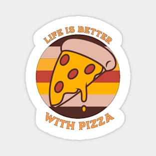 Life is Better with Pizza Magnet