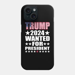 WANTED FOR PRESIDENT Phone Case