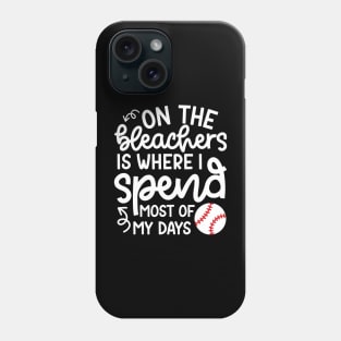 On The Bleachers Where I Spend Most Of My Days Baseball Mom Dad Funny Phone Case