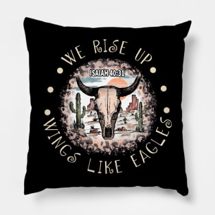 We Rise Upwings Like Eagles Bull Skull Desert Pillow