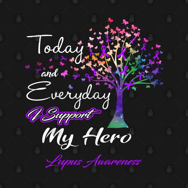 Today and Everyday I Support My Hero Lupus Awareness Support Lupus Warrior Gifts by ThePassion99