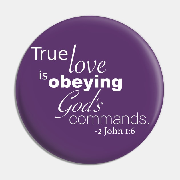 True Love is Obeying God&#39;s Commands - 2 John 1:6 - In Color Pin by A2Gretchen