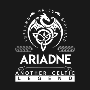 Ariadne Name T Shirt - Another Celtic Legend Ariadne Dragon Gift Item T-Shirt