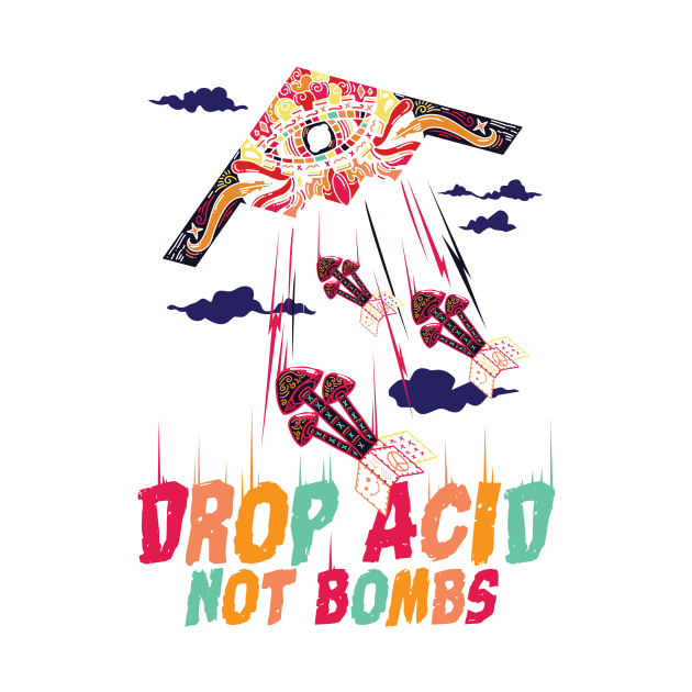 Drop Acid Not Bombs Psychedelic by mypodstore