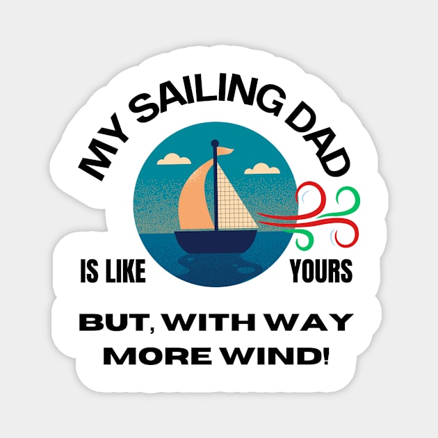 My Sailing Dad Has Way More Wind - Light Products Magnet by SwishMarine