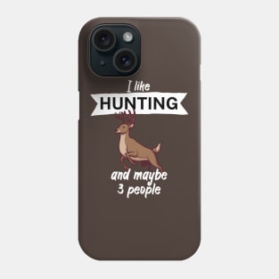 I like hunting and maybe 3 people Phone Case